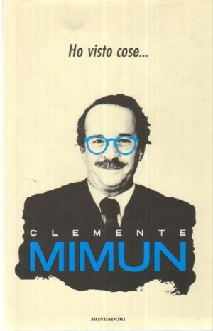 HO VISTO COSE di Clemente Mimun ed. Mondadori