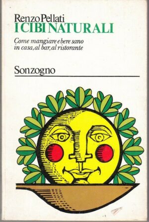 I CIBI NATURALI di Renzo Pellati ed. Sonzogno