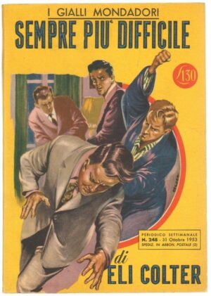 I Gialli Mondadori n. 248 SEMPRE PIU' DIFFICILE di Eli Colter ed. 1953