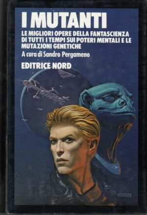 I MUTANTI di AA. VV. a cura di Sandro Pergamento 1° ed. Nord