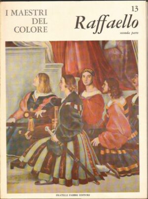 I maestri del colore n. 13: Raffaello seconda parte di M. G. Ciardi Dupre' ed. Fratelli Fabbri