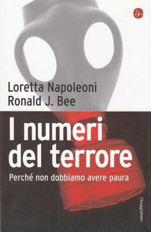 I NUMERI DEL TERRORE. Perché non dobbiamo avere paura di Napoleoni Bee - B02