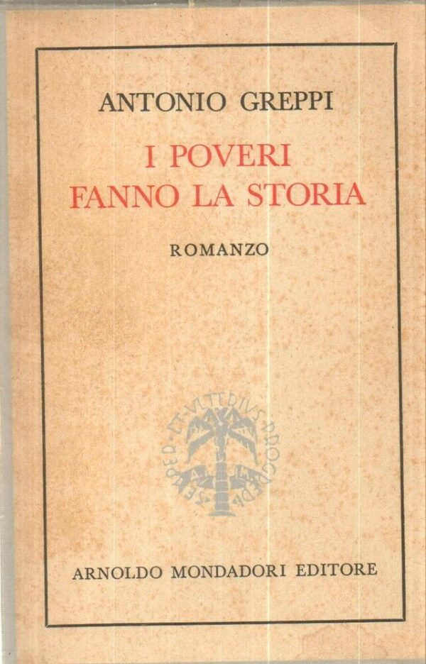 I-POVERI-FANNO-LA-STORIA-di-Antonio-Greppi-1-ed-Mondadori-1948-Firma-autografa-122079840887