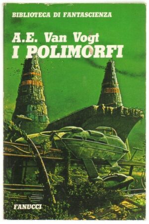 I Polimorfi di A. E. Van Vogt ed. Fanucci