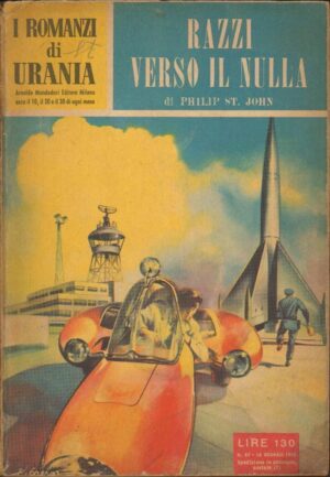 I Romanzi di Urania n. 67 RAZZI VERSO IL NULLA di P. St. John ed. Mondadori