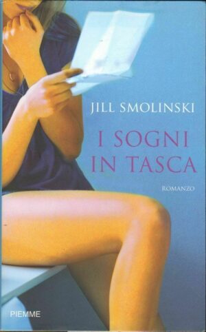 I SOGNI IN TASCA di Jill Smolinski ed. Piemme 2008