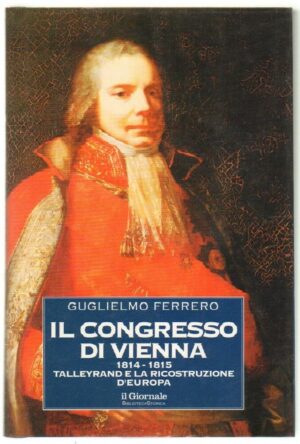 IL CONGRESSO DI VIENNA 1814 - 1815 di G. Ferrero Abbinamento Editoriale