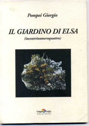 IL GIARDINO DI ELSA (incontrinumeroquattro) di Pompei Giorgio