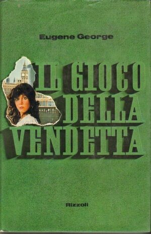 Il gioco della vendetta di Eugene George 1° ed. Rizzoli 1971