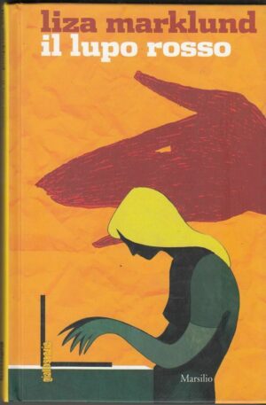 IL LUPO ROSSO di Liza Marklund ed. Marsilio 2010