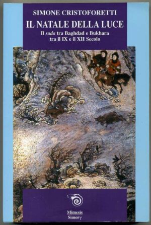 IL NATALE DELLA LUCE. Il Sada tra Bagdad... di Simone Cristofoletti ed. Mimesis