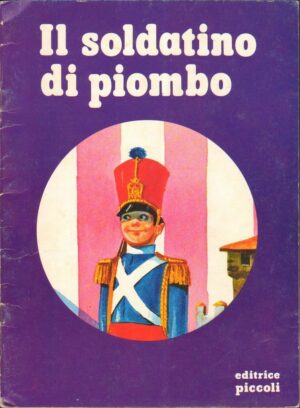 IL SOLDATINO DI PIOMBO Testi di C. Penn Illustr. Bertello ed. Editrice Piccoli