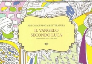 IL VANGELO SECONDO LUCA. ART COLOURING & LETTERATURA ed. One