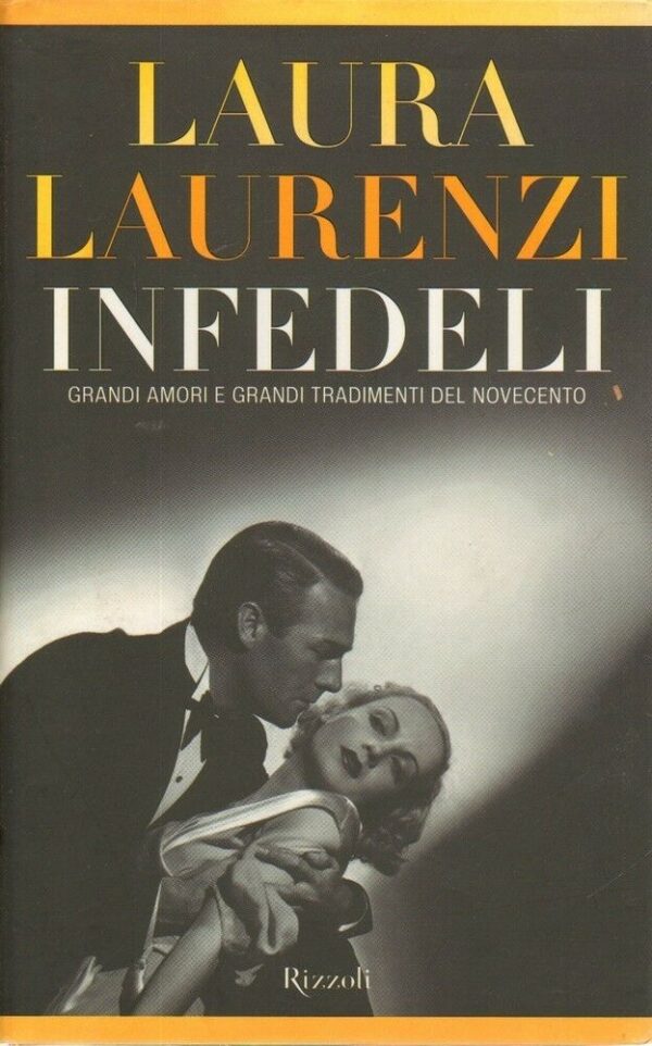 INFEDELI-GRANDI-AMORI-E-GRANDI-TRADIMETNI-DEL-NOVECENTO-di-L-Laurenzi-ed-2002-122287931837