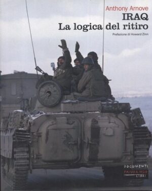 Iraq - La logica del ritiro di Anthony Arnove ed. Fandango