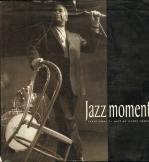 JAZZ MOMENT. Trent'anni di jazz al Saint Loius