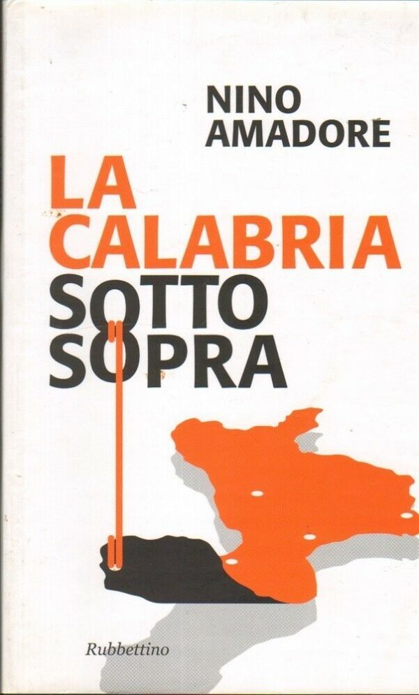 LA-CALABRIA-SOTTOSOPRA-di-Nino-Amadore-ed-Rubbettino-2010-112186162687