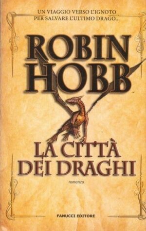La città dei Draghi. Cronache delle giungle della pioggia vol. 3 di Robin Hobb ed. Fanucci