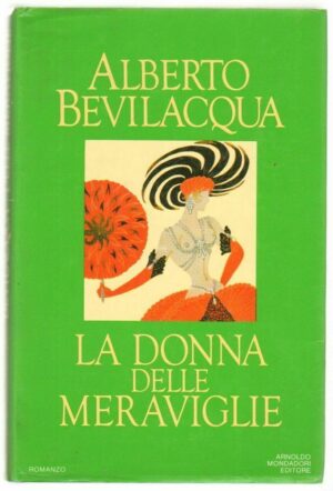 LA DONNA DELLE MERAVIGLIE di Alberto Bevilacqua ed. Mondadori Mondadori