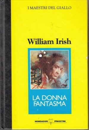 LA DONNA FANTASMA di William Irish - Maestri del Giallo ed. Mondadori De Agostini