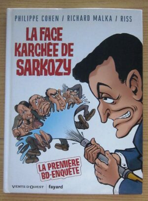 LA FACE KARCHEE DE SARKOZY di Cohen, Malka e Riss ed. 2006 Vents D'ouest
