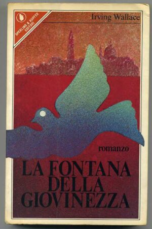 LA FONTANA DELLA GIOVINEZZA di Irving Wallace ed. Sperling & Kupfer