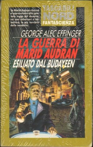 LA GUERRA DI MARID AUDRAN. Esiliato dal Budayeen. George Alec Affinger. Nord