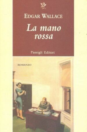 LA MANO ROSSA di Edgar Wallace ed. Passigli