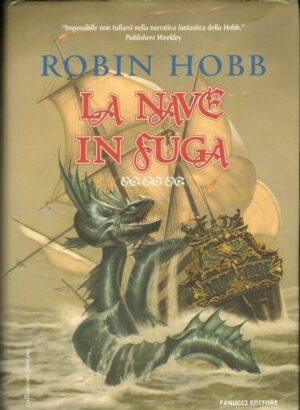La nave in fuga (Libro Primo Parte Seconda) - I Mercanti di Borgomagno (vol. 2) di Robin Hobb ed. Fanucci