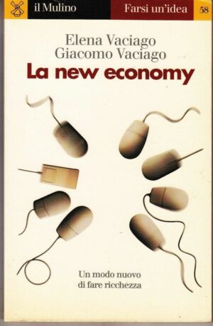 LA NEW ECONOMY di Elena Vaciago e Giacomo Vaciago ed. Il Mulino