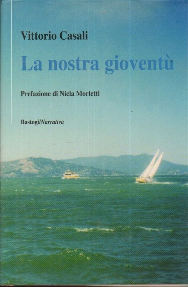 LA-NOSTRA-GIOVENTU-di-Vittorio-Casali-ed-Bastogi-2008-112206439187