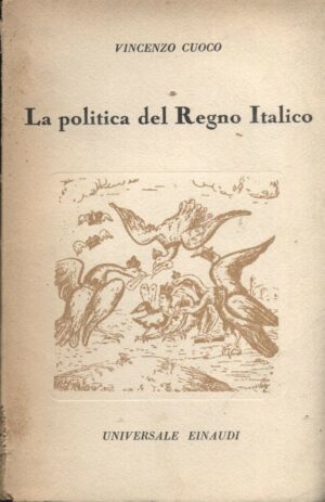 LA POLITICA DEL REGNO ITALICO di Vincenzo Cuoco ed. Universale Einaudi - B04
