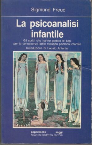 LA PSICOANALISI INFANTILE di Sigmund Freud ed. Newton Compton
