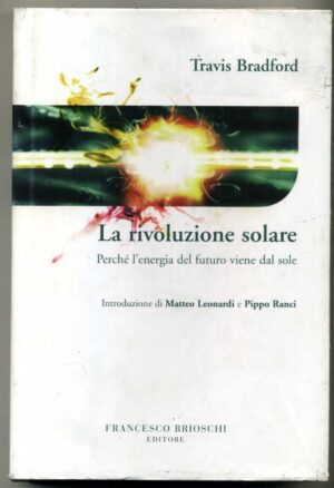 LA RIVOLUZIONE SOLARE.Perchè l'energia del futuro viene dal sole Bradford SC 58%