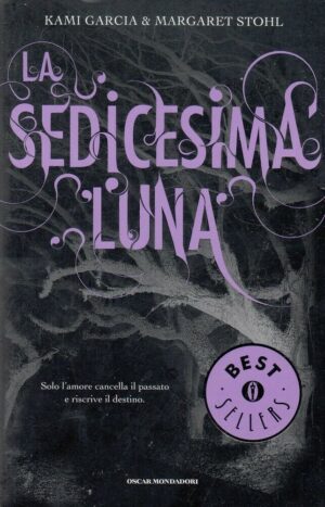 LA SEDICESIMA LUNA di Kami Garcia e Margaret Stohl ed. Mondadori