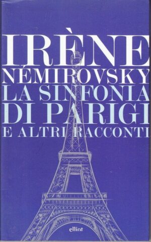 LA SINFONIA DI PARIGI E ALTRI RACCONTI di Irene Nemirovsky ed. Elliot