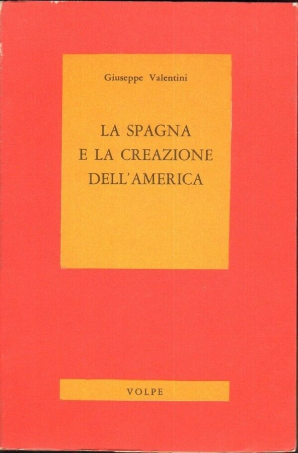 LA-SPAGNA-E-LA-CREAZIONE-DELLAMERICA-di-Giuseppe-Valentini-ed-Volpe-1969-121866996897