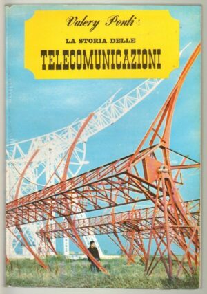LA STORIA DELLE TELECOMUNICAZIONI di Valery Ponti ed. De Agostini 1967