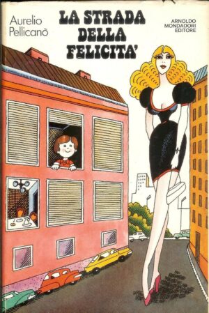 LA STRADA DELLA FELICITA' di Aurelio Pellicanò 1^ ed. 1975 Mondadori