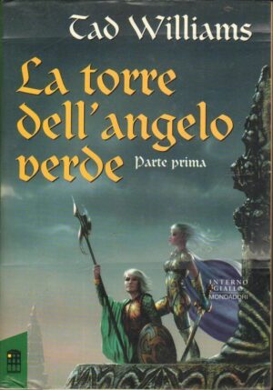 LA TORRE DELL'ANGELO VERDE Parte Prima di Tad Williams 1° ed. Mondadori 1994