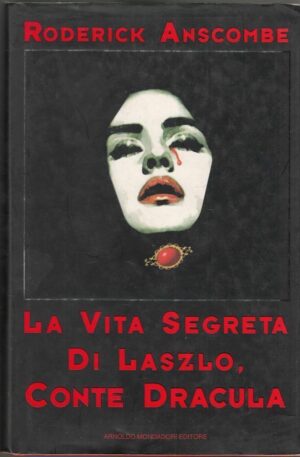 LA VITA SEGRETA DI LASZLO CONTE DRACULA di Roderick Anscombe 1° ed. Mondadori