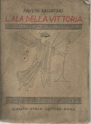 L'ALA DELLA VITTORIA di Fausto Salvatori, Ed. Alberto Stock 1924