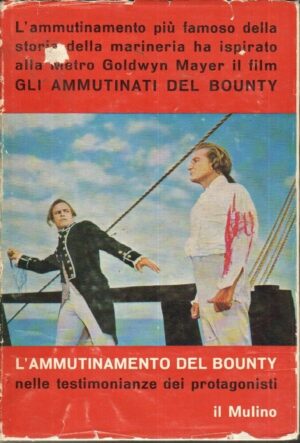 L'ammutinamento del Bounty. Nelle testmonianze dei protagonisti ed. Il Mulino