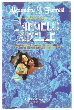 L'ANGELO RIBELLE di Alexandra J. Forrest 1° ed. Nord 1997