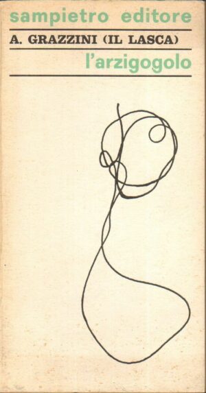 L'ARZIGOGOLO di A. Grazzini (Il Lasca) ed. Sampietro 1967