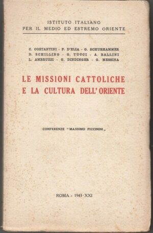 LE MISSIONI CATTOLICHE E LA CULTURA DELL'ORIENTE Conferenze Piccinini 1943