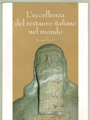 L'ECCELLENZA DEL RESTAURO ITALIANO NEL MONDO di G. Proietti ed. Gangemi