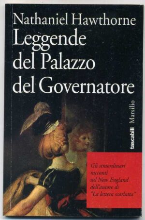 LEGGENDE DEL PALAZZO DEL GOVERNATORE di Nathaniel Hawthorne ed. Marsilio