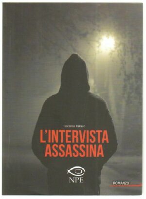 L'INTERVISTA ASSASSINA di Luciano Faraco ed. NPE