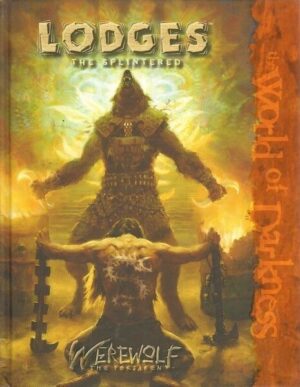 LODGES THE SPLINTERED. THE WORLD OF DARKNESS Werewolf The Forsaken ed White Wolf